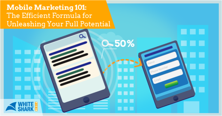 Mobile Marketing 101 The Efficient Formula for Unleashing Your Full Potential