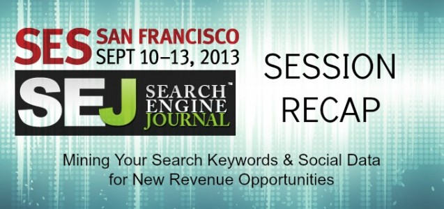 Mining Your Search Keywords & Social Data for New Revenue Opportunities Session Recap #SESSF
