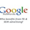 How-to Guide: Who Benefits From Facebook and SEM Advertising?