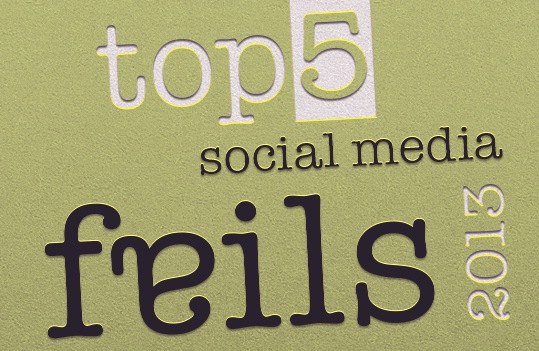Top 5 Social Media Fails of 2013