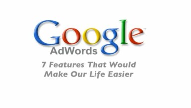 7 Dream AdWords Features That Would Make Our Lives Easier