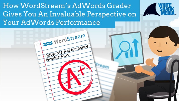 REVIEW: How WordStream’s AdWords Grader Gives Perspective on AdWords Performance