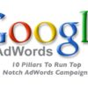 10 Pillars to Run Top Notch AdWords Campaigns
