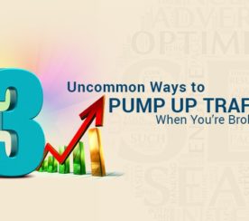 3 Uncommon Ways to Pump Up Traffic (When You’re Broke)