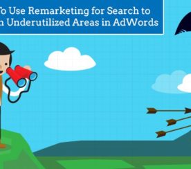 5 Ways to Use Remarketing for Search to Profit from Underutilized Areas in AdWords