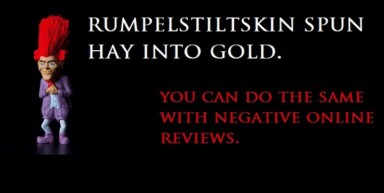 Become Your Own Rumpelstiltskin: Spinnin’ Crappy Online Reviews Into a Better Business