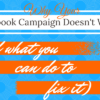 Why Your Facebook Campaign Doesn’t Work (And What You Can Do to Fix It)