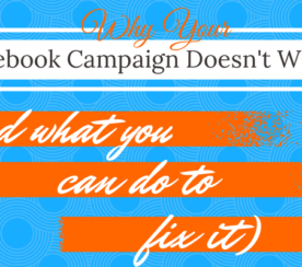 Why Your Facebook Campaign Doesn’t Work (And What You Can Do to Fix It)