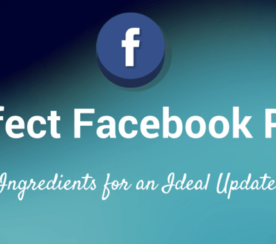 Anatomy of a Perfect Facebook Post: Exactly What to Post to Get Better Results