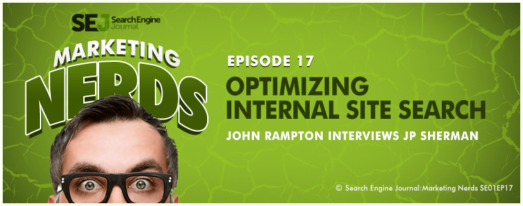 New on #MarketingNerds: JP Sherman on Optimizing Internal Site Search