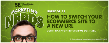New on #MarketingNerds: Joe Hall on How To Switch Your E-Commerce Site to a New URL