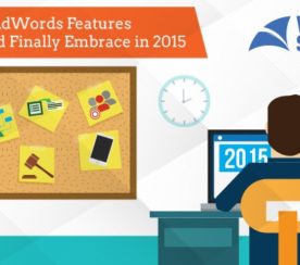 6 Google AdWords Features You Should Finally Embrace in 2015