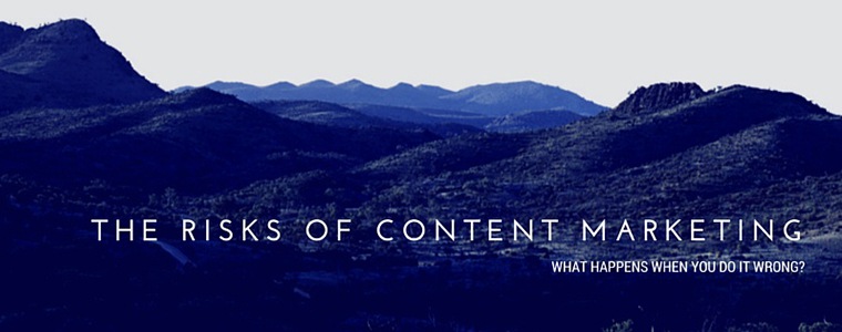 The Risks of Content Marketing