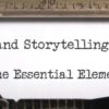 Brand Storytelling 101: The Essential Elements