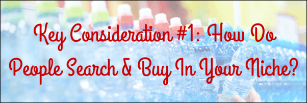 How do people search & buy in your niche?