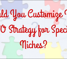 Should You Customize Your #SEO Strategy For Specific Niches?