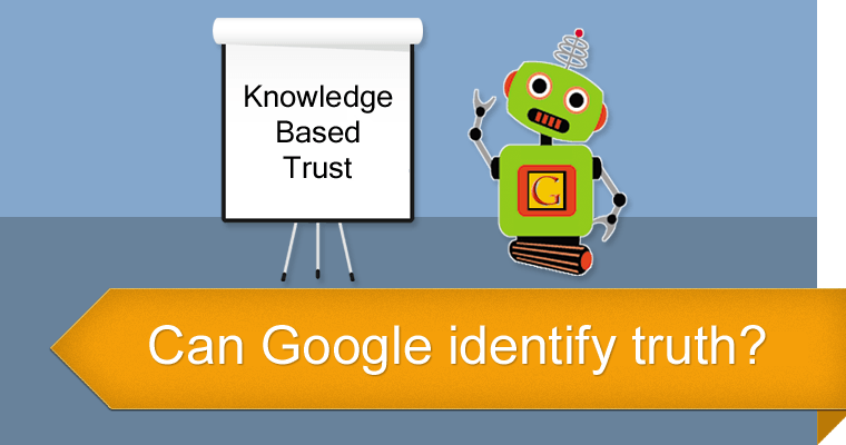 Google’s Knowledge Based Trust: 5 Facts You Should Know