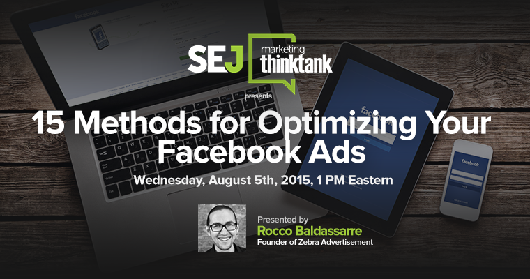 #SEJThinkTank Recap: 15 Methods for Optimizing Facebook Ads by @Rocco_Zebra_Adv