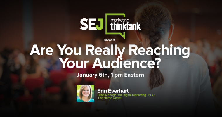Are Y#SEJThinkTank: Are You Reaching Your Audience? | SEJou Really Reaching Your Audience