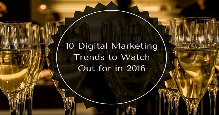 10 Digital Marketing Trends to Watch Out For in 2016