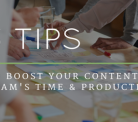 5 Tips to Boost Your Content Team’s Time and Productivity