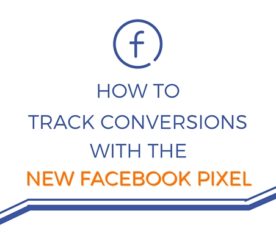 How to Track Conversions with the New Facebook Pixel