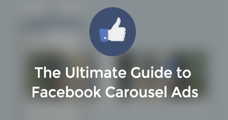 The Ultimate Guide to Facebook Carousel Ads