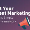 Boost Your Content Marketing Using This Simple Content Framework