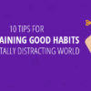 Maintaining Good Habits in a Digital World