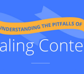 What are the Pitfalls of Scaling Content?