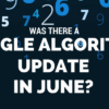 Data Suggests A Google Algorithm Update Occurred in June 2016