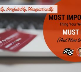 The Absolutely, Irrefutably, Unequivocally Most Important Thing Your Website Must Do, and How to Do It