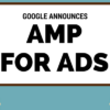 Google Announces AMP for Ads and Landing Pages