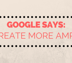 Google to Site Owners: Create More AMP Pages