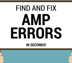 Find and Fix Errors in AMP Markup Code With Google’s New Testing Tool