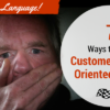 Watch Your Language! 7 Ways to Create Customer Service-Oriented Content