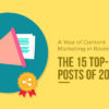 A Year of Content Marketing in Review: The 15 Top-Shared Posts of 2016