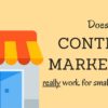 Content Marketing for Small Business: Does it Really Work?