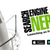 Announcing Search Engine Nerds, a Rebranded Search Podcast