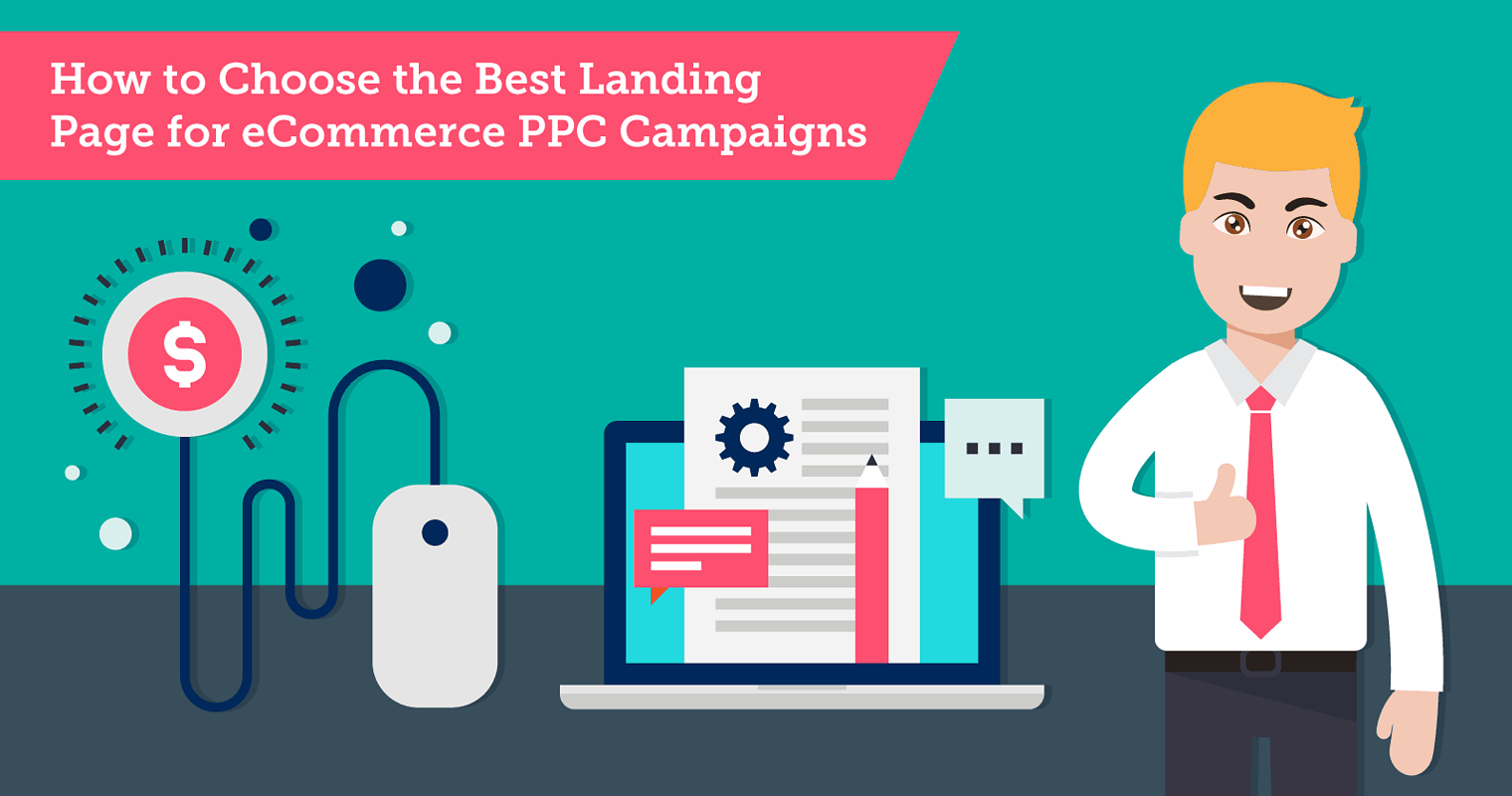 How to Choose the Best Landing Page for E-commerce PPC Campaigns