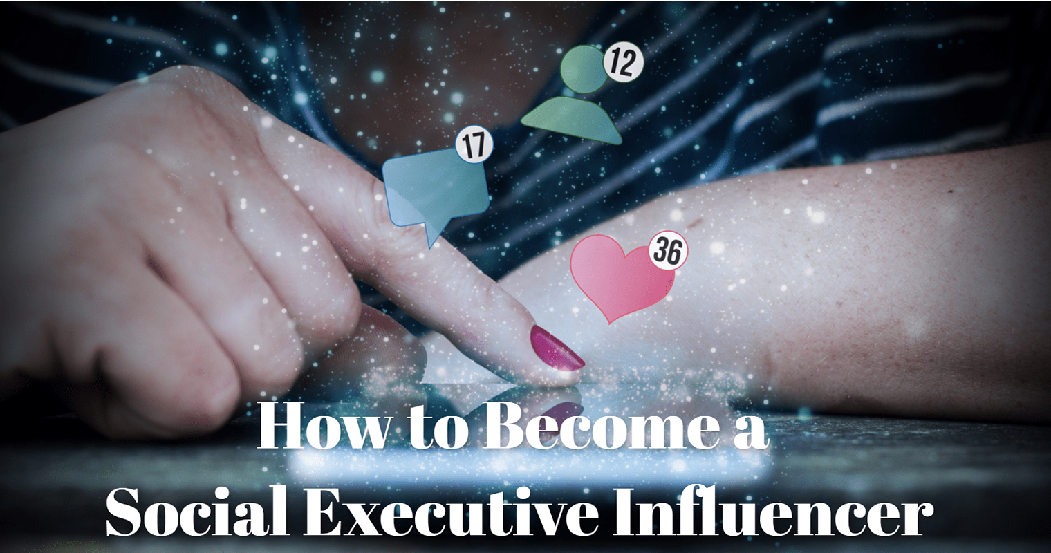 The 5 Steps to Becoming a Social Executive Influencer