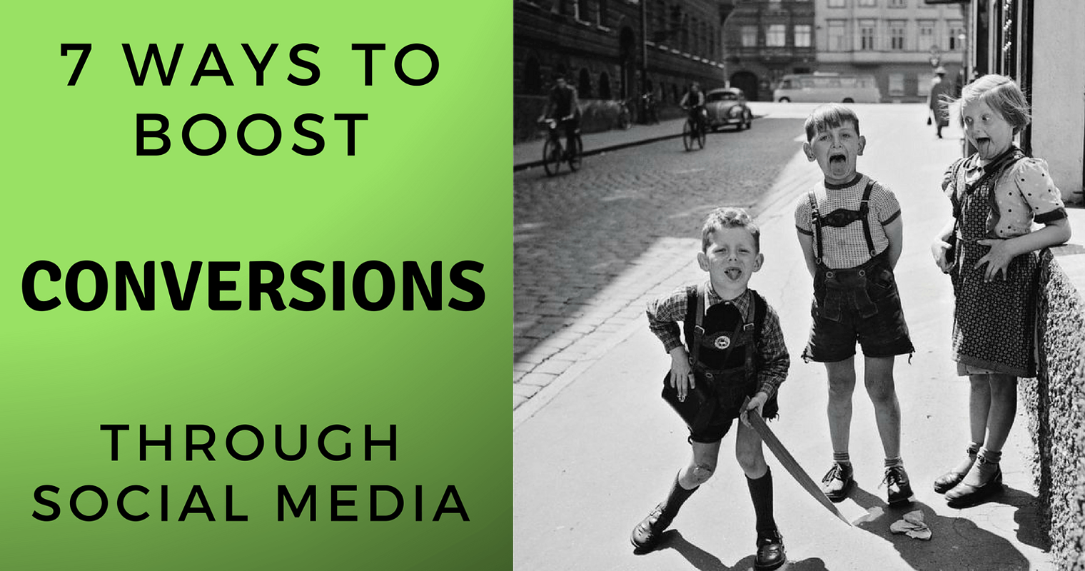7 Ways to Boost Your Conversions Through Social Media