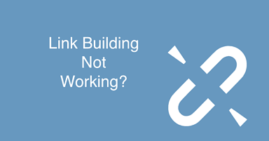 7 Reasons Why Your Broken Link Building Campaign Isn’t Working