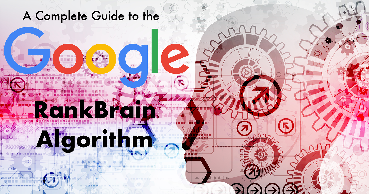 A Complete Guide to the Google RankBrain Algorithm