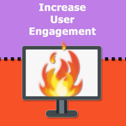 Increase User Engagement