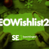 #SEOWishlist2017: All I Want for Christmas Is…