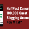 HuffPo Kills Contributor Program: What’s the Future of Guest Blogging?