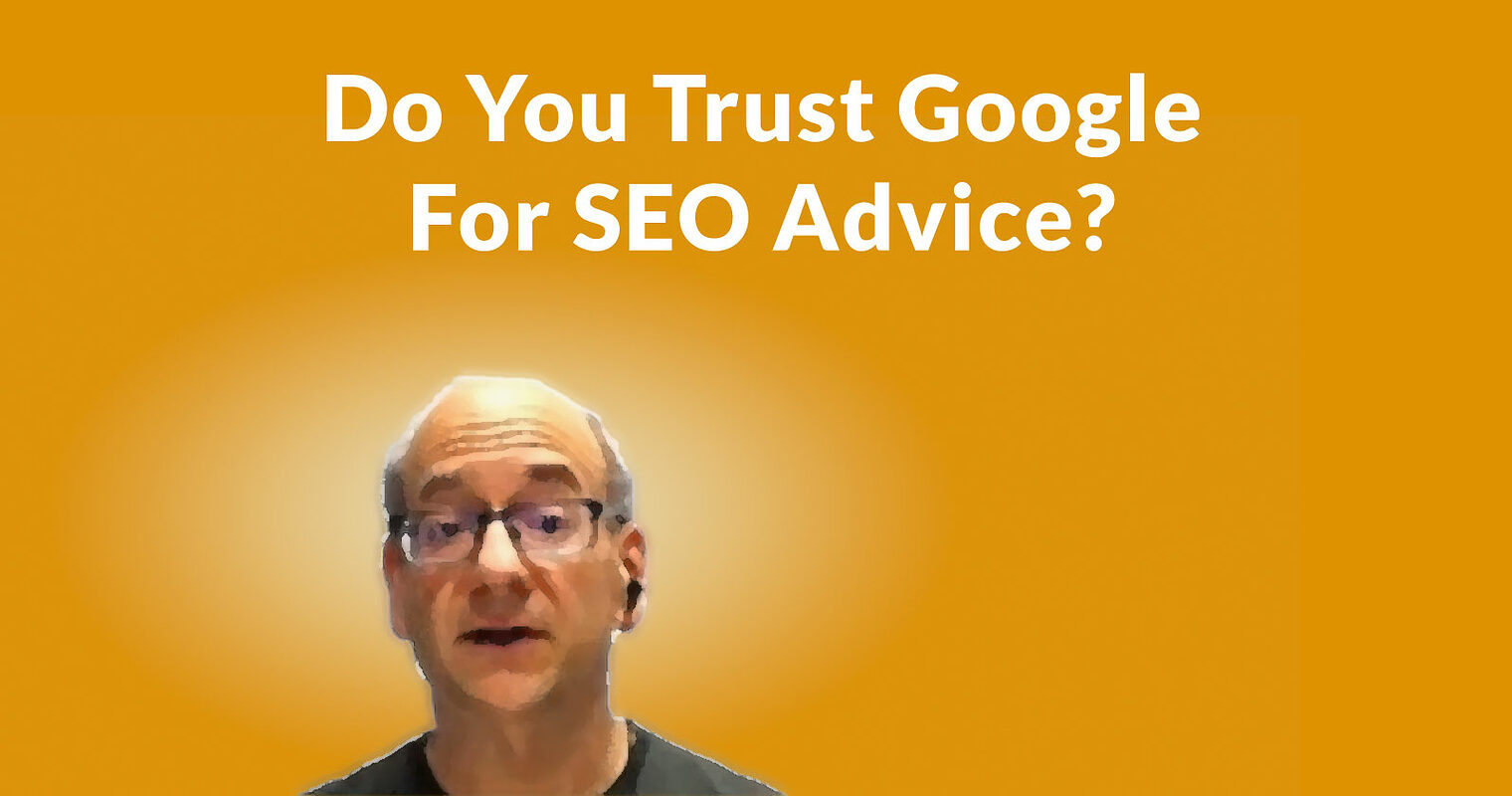 Do You Trust Google for SEO Advice?