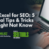 Using Excel for SEO: 5 Essential Tips & Tricks You Might Not Know