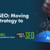 Agile SEO: Moving from Strategy to Action